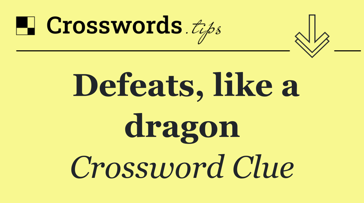 Defeats, like a dragon