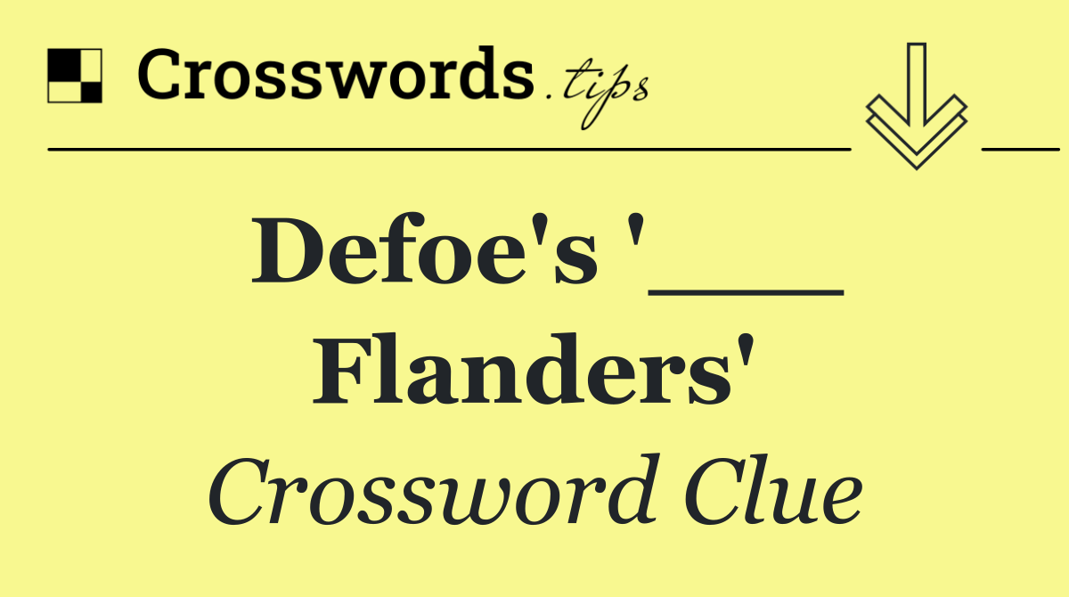 Defoe's '___ Flanders'