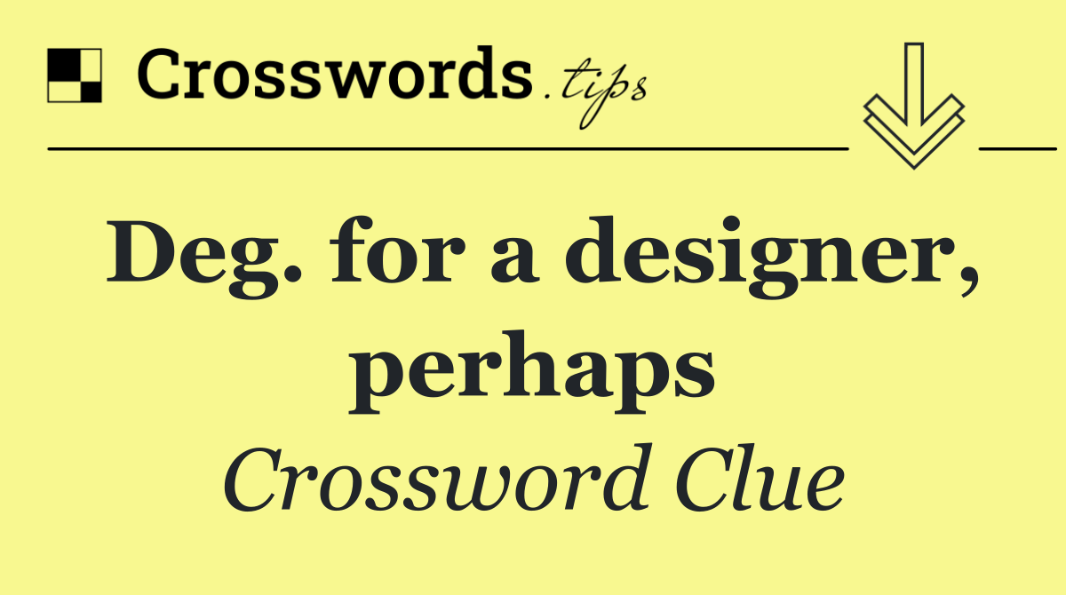 Deg. for a designer, perhaps