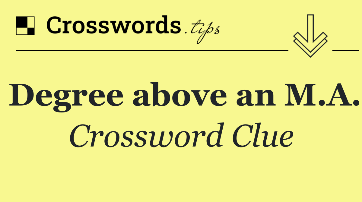 Degree above an M.A.