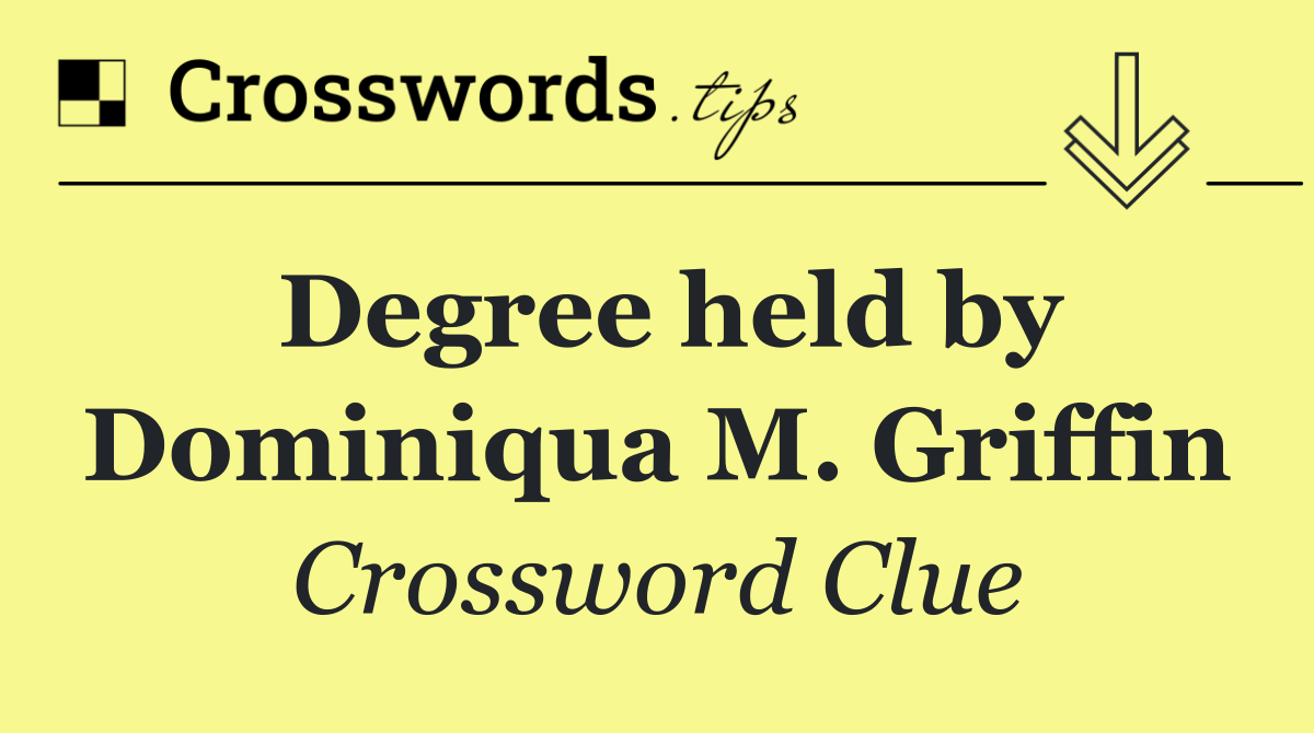 Degree held by Dominiqua M. Griffin