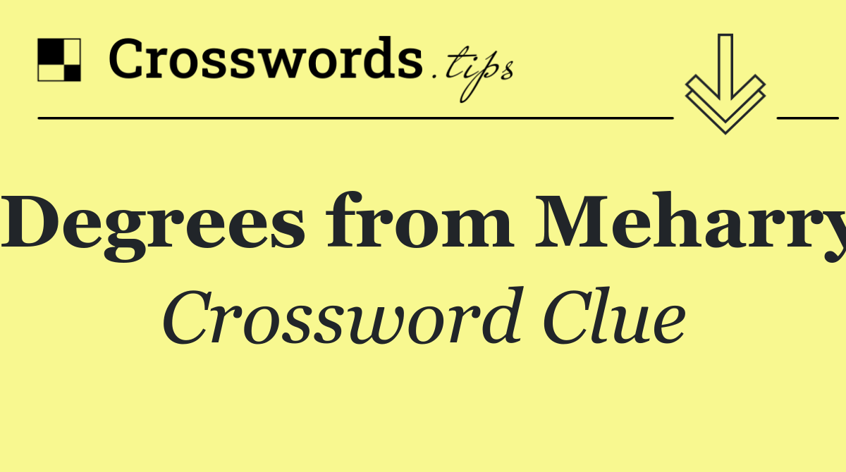 Degrees from Meharry