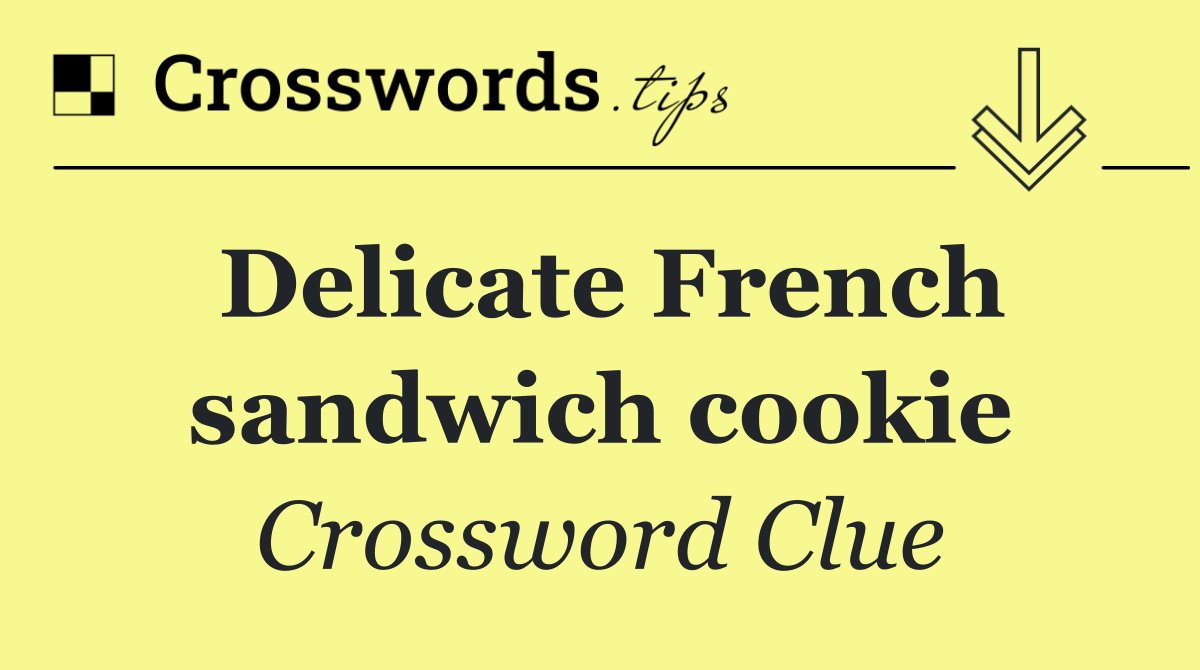 Delicate French sandwich cookie