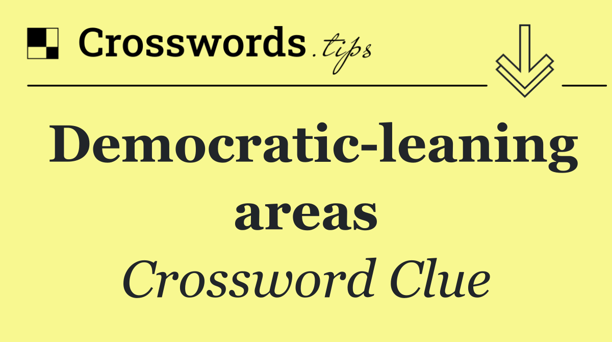 Democratic leaning areas