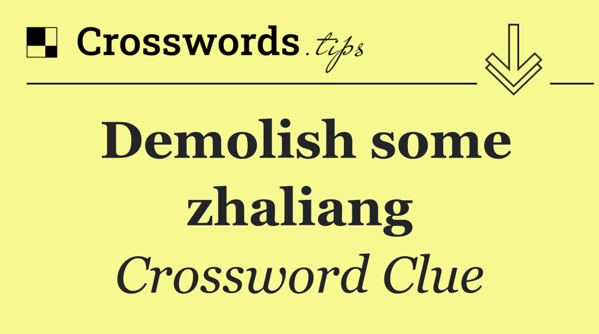 Demolish some zhaliang