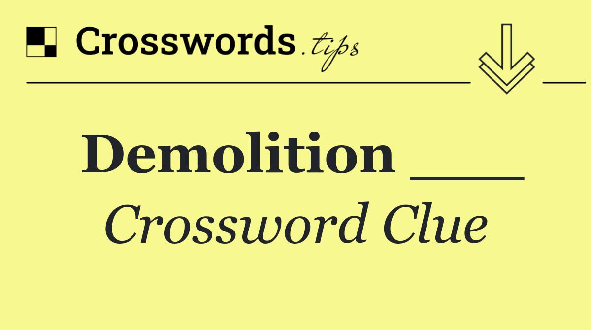 Demolition ___