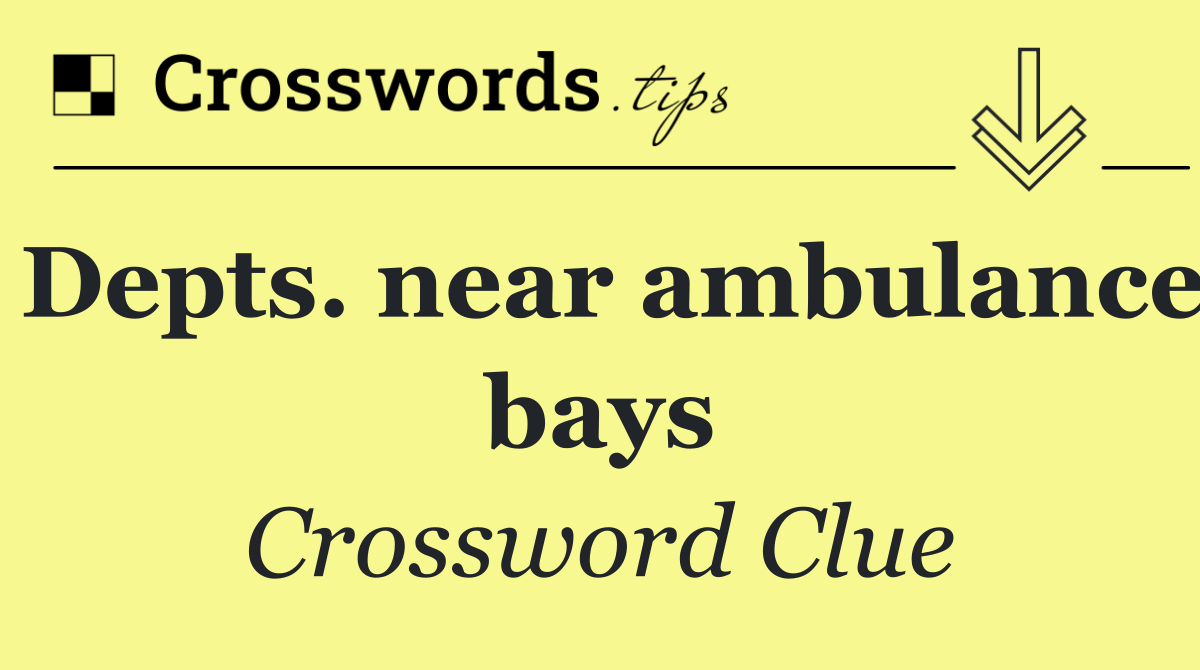 Depts. near ambulance bays