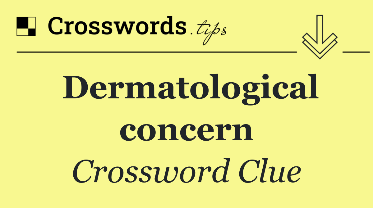 Dermatological concern