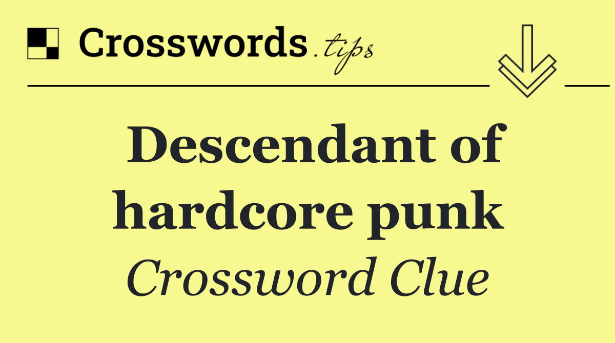 Descendant of hardcore punk