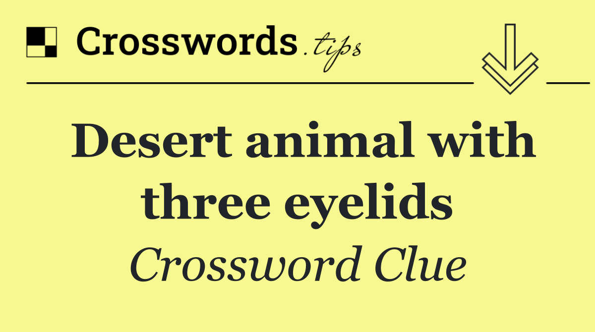Desert animal with three eyelids