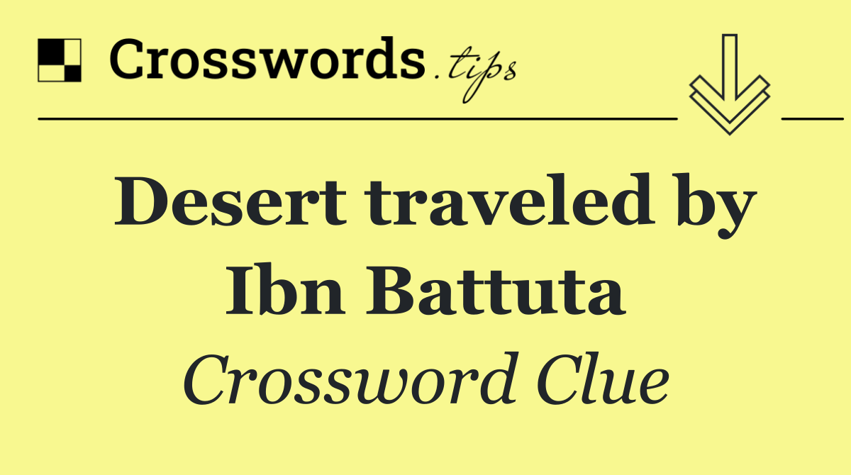 Desert traveled by Ibn Battuta