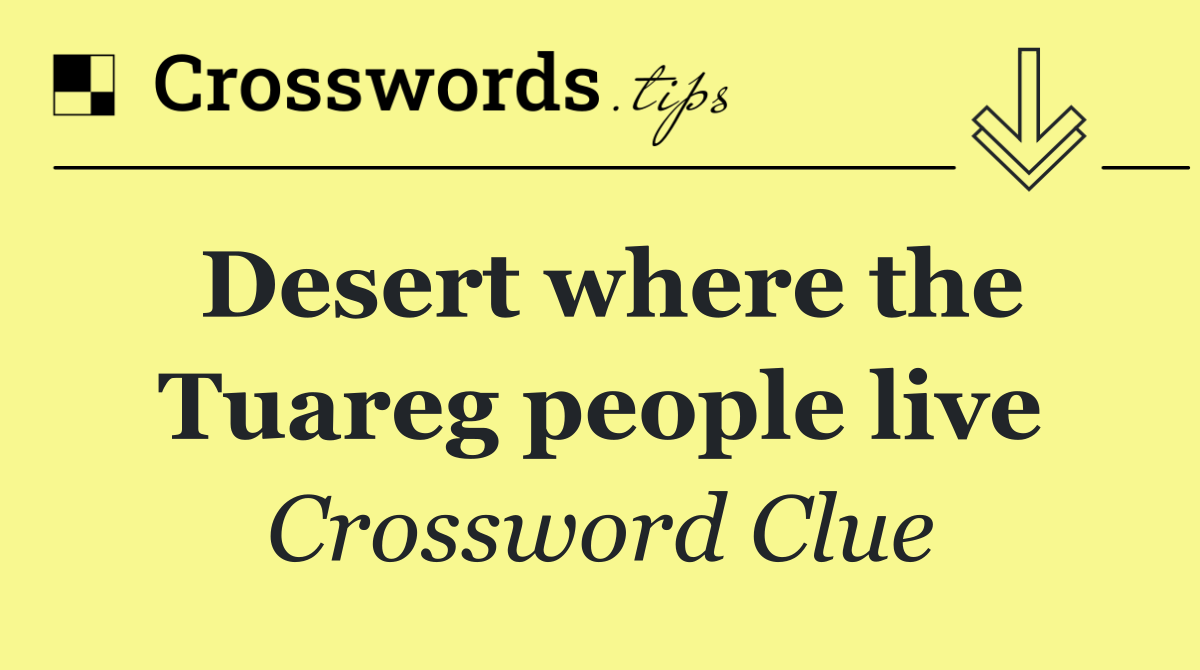 Desert where the Tuareg people live