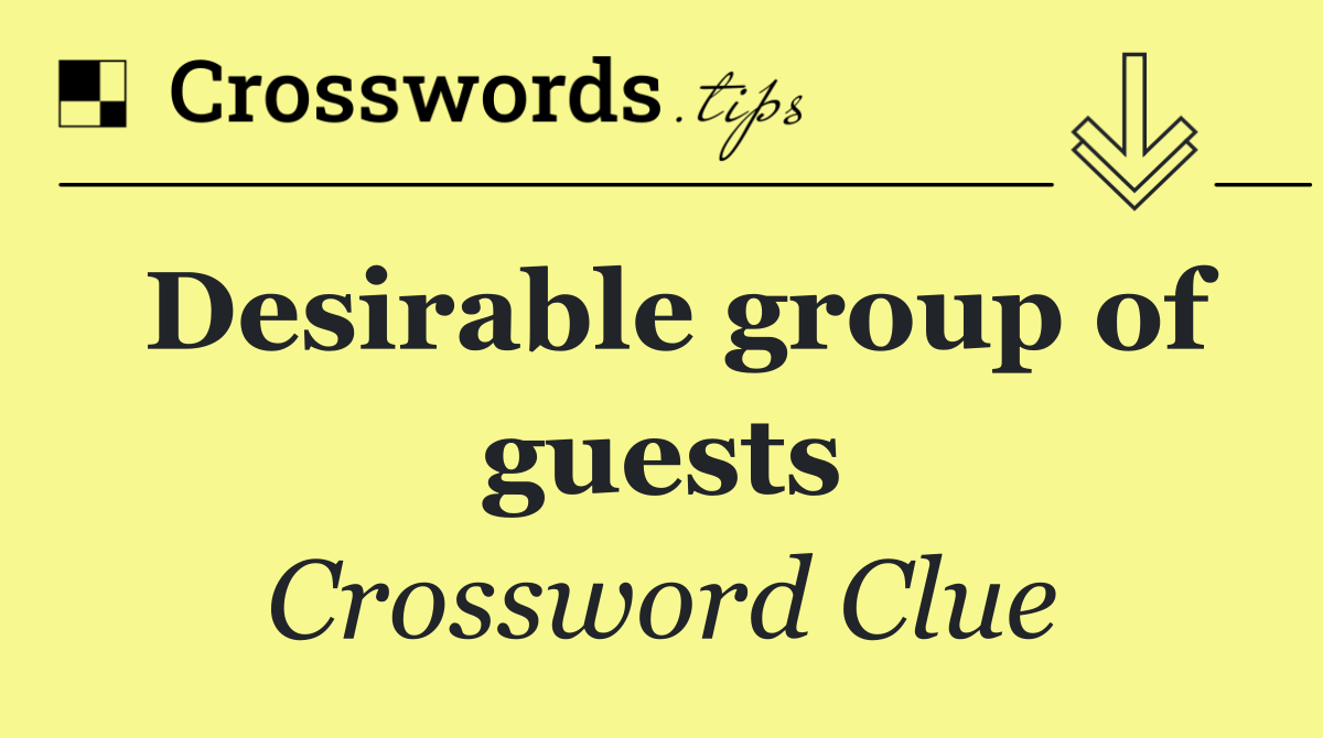 Desirable group of guests