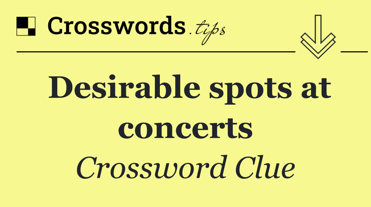 Desirable spots at concerts