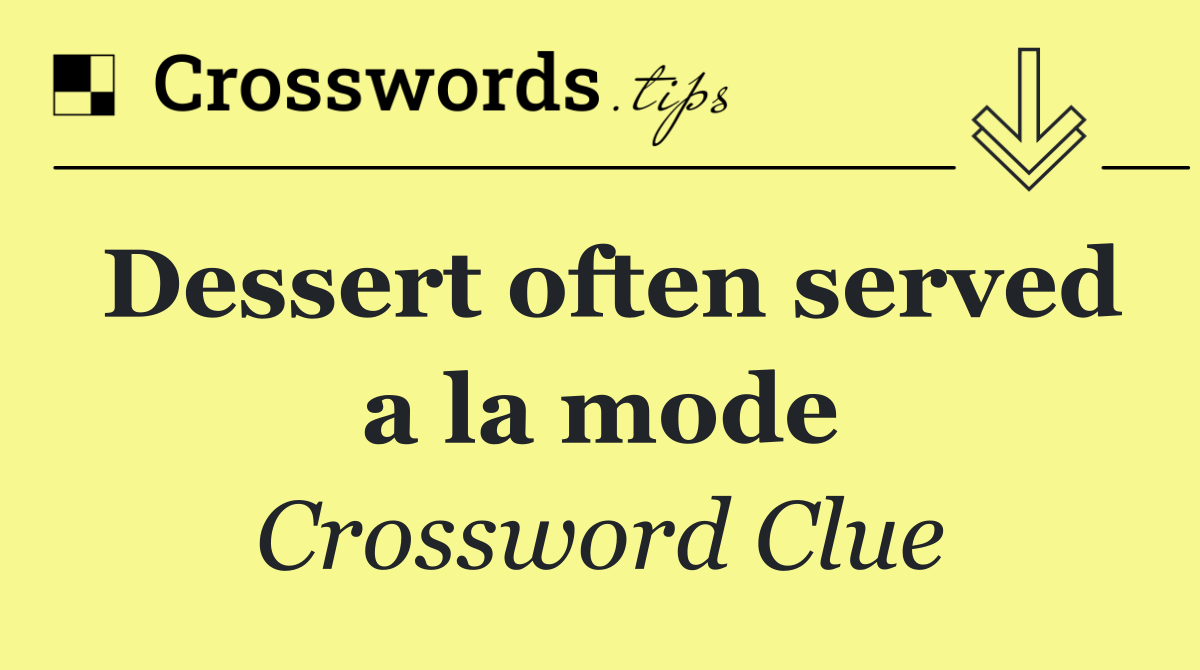 Dessert often served a la mode