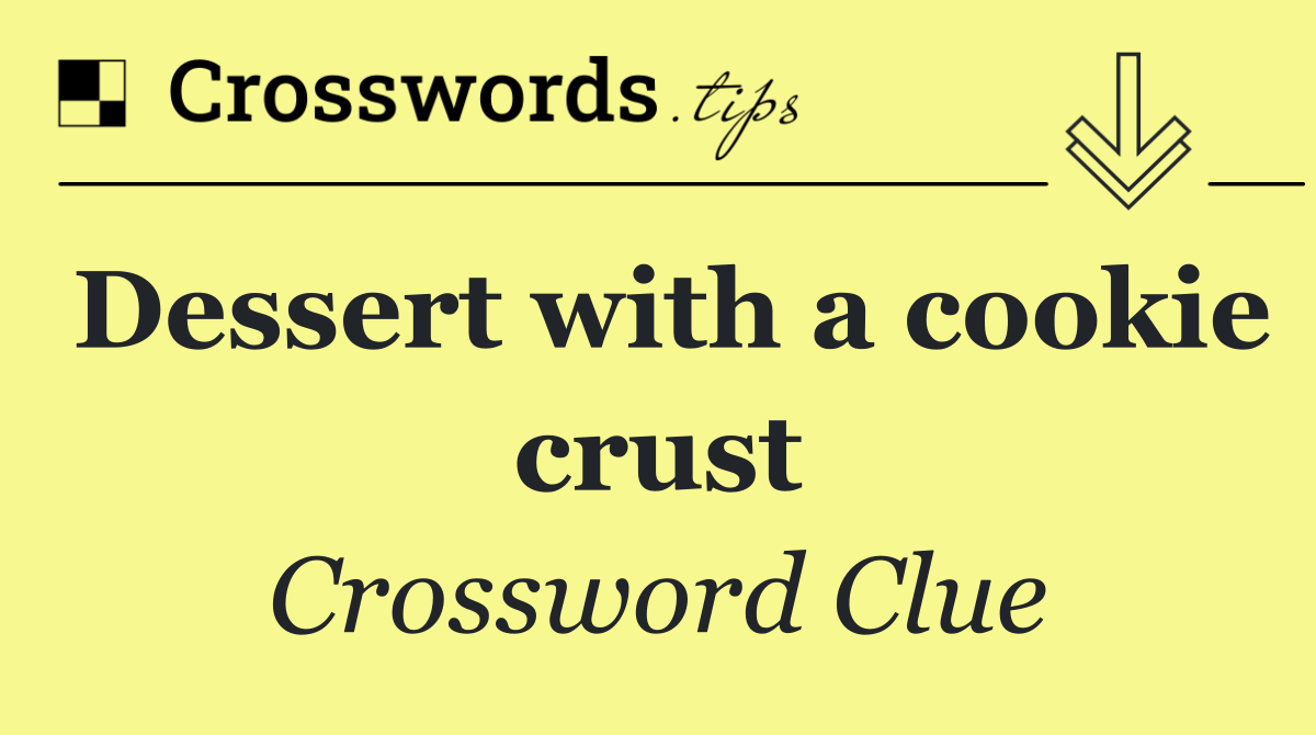 Dessert with a cookie crust
