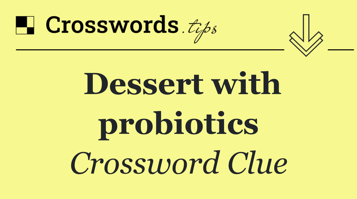 Dessert with probiotics