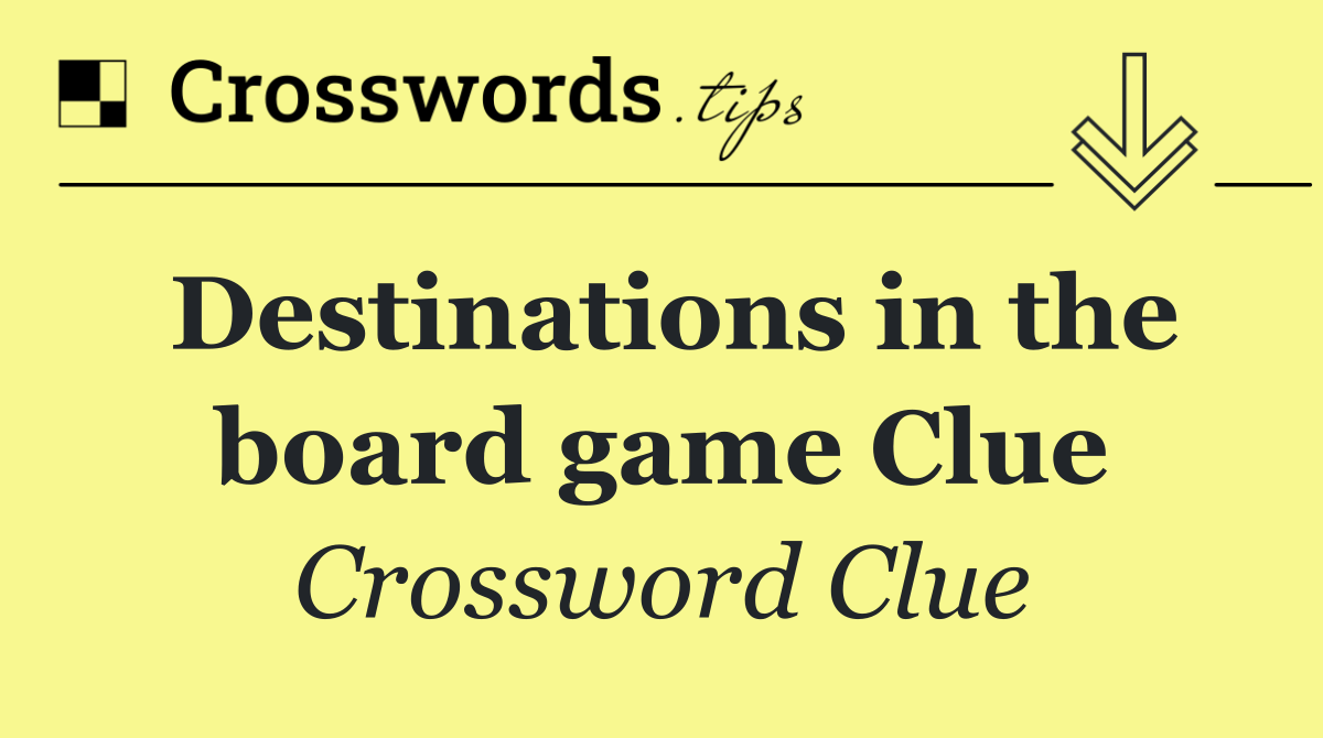 Destinations in the board game Clue