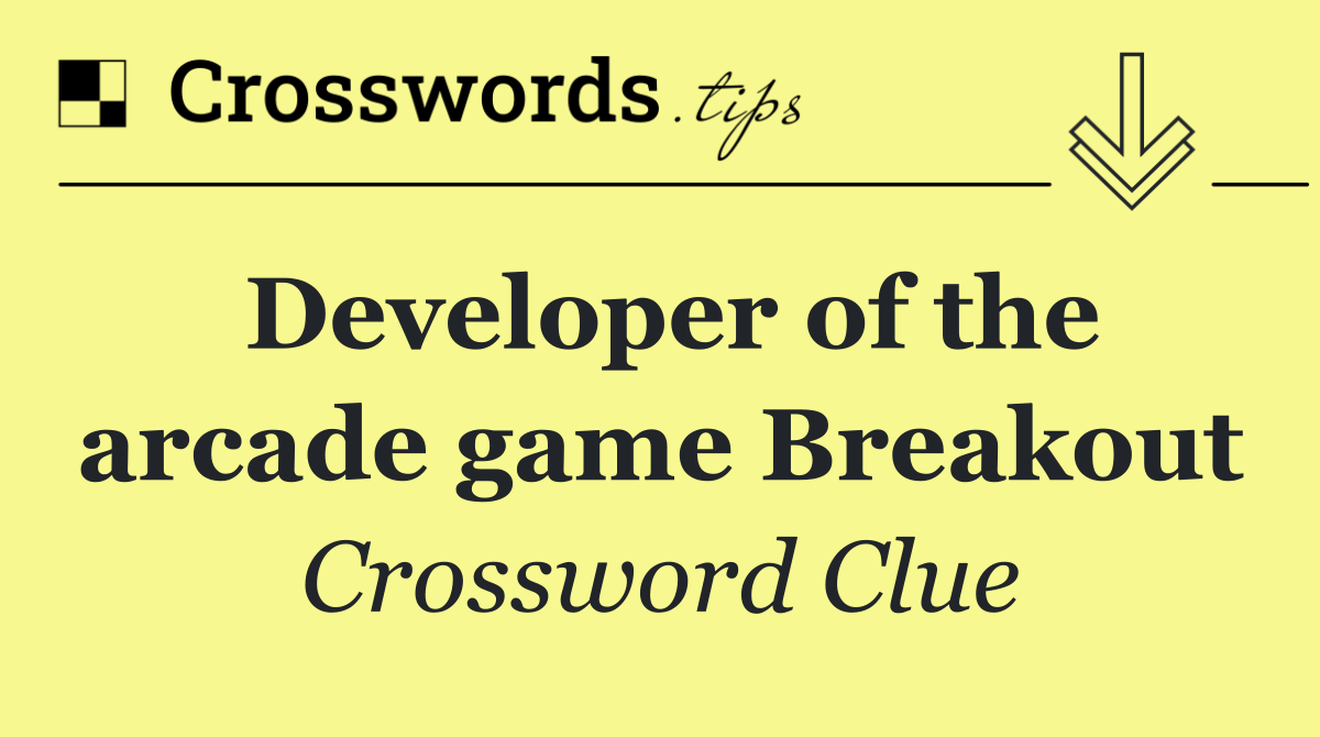 Developer of the arcade game Breakout