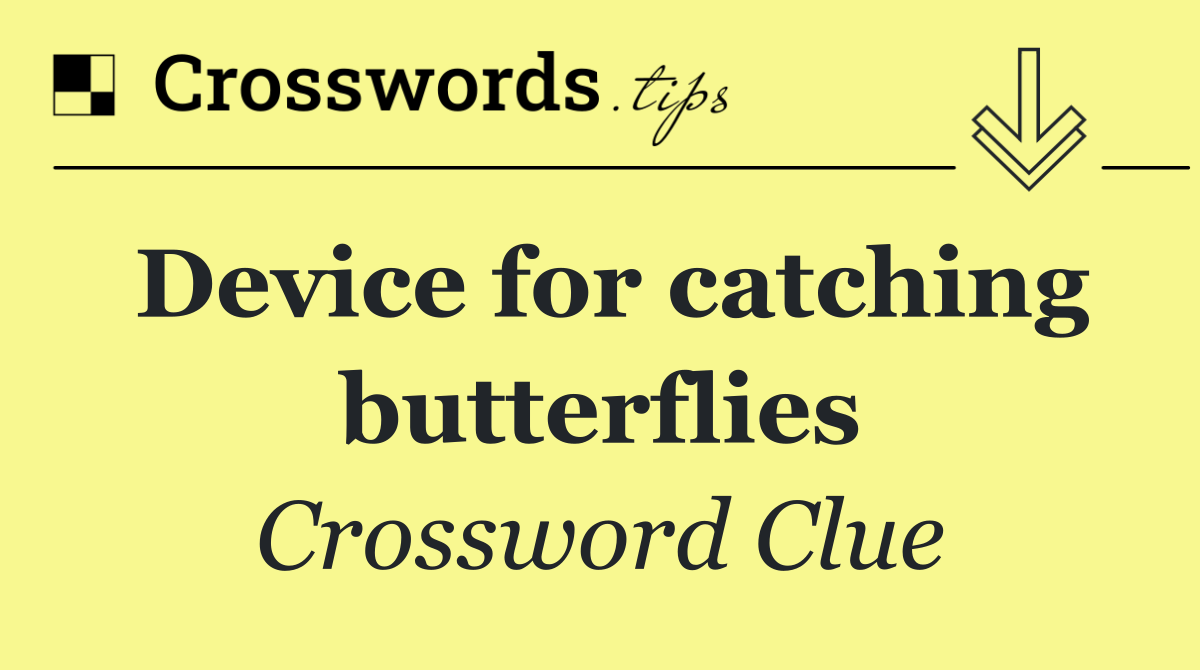 Device for catching butterflies