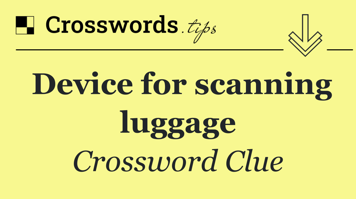 Device for scanning luggage