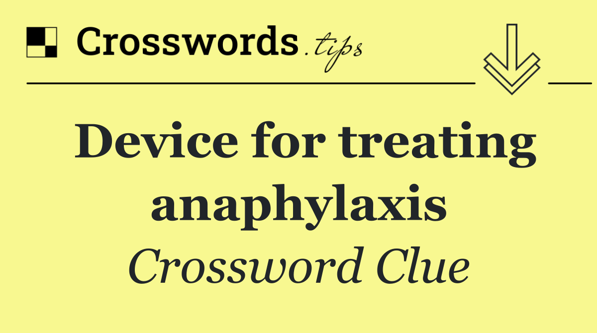 Device for treating anaphylaxis