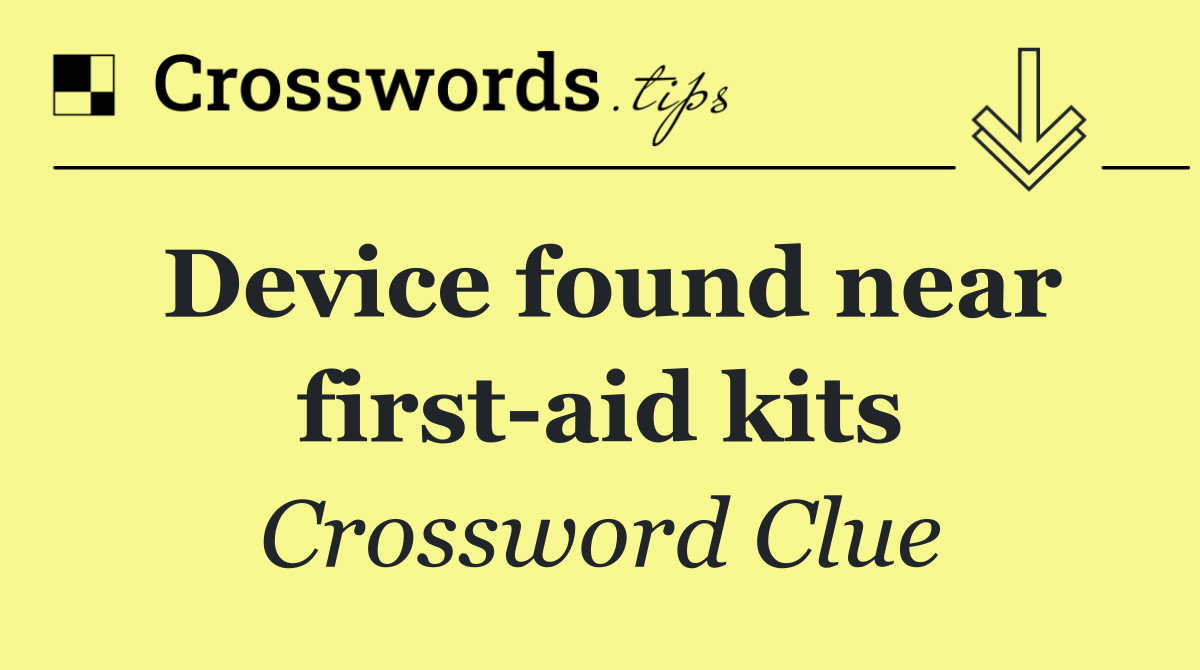 Device found near first aid kits