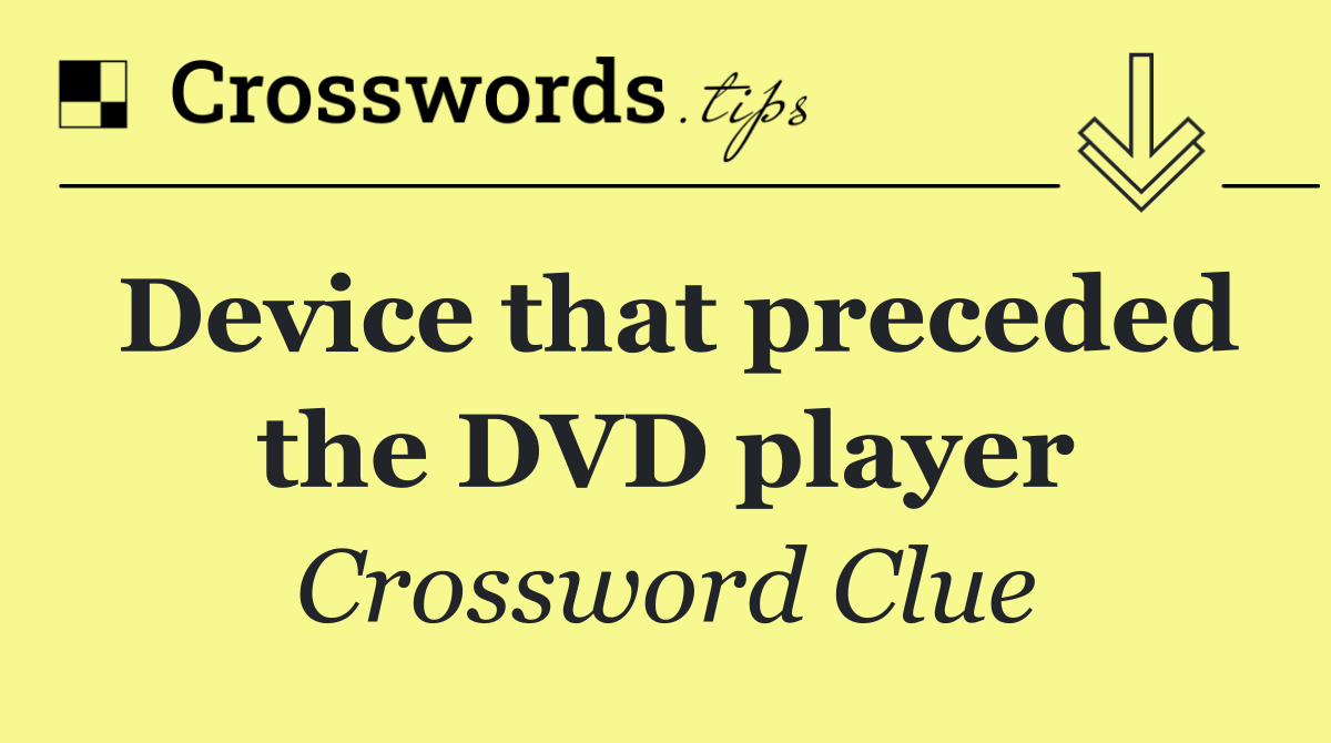 Device that preceded the DVD player