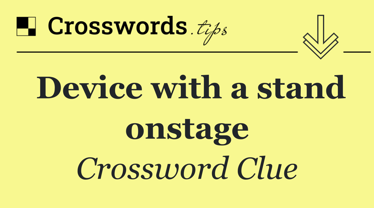 Device with a stand onstage