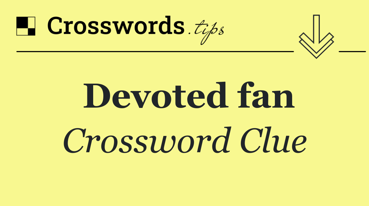 Devoted fan