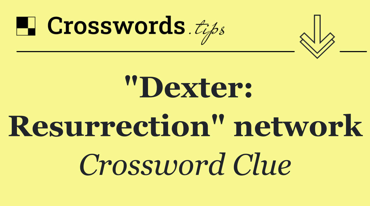 "Dexter: Resurrection" network