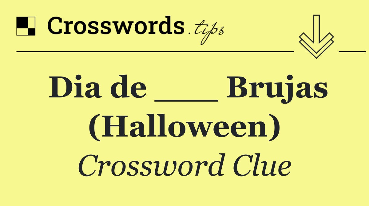 Dia de ___ Brujas (Halloween)