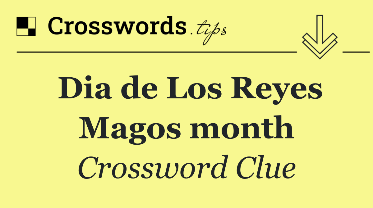 Dia de Los Reyes Magos month