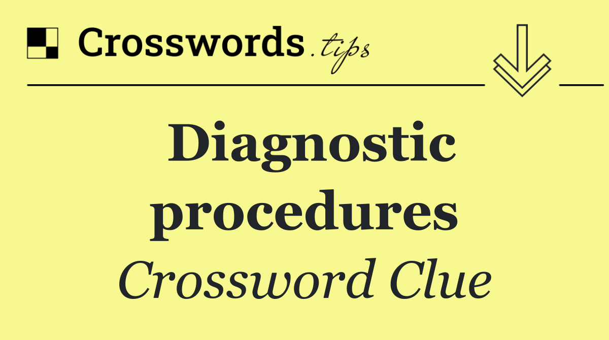 Diagnostic procedures