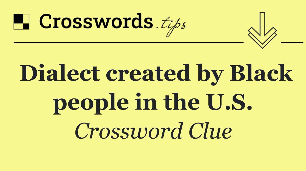 Dialect created by Black people in the U.S.