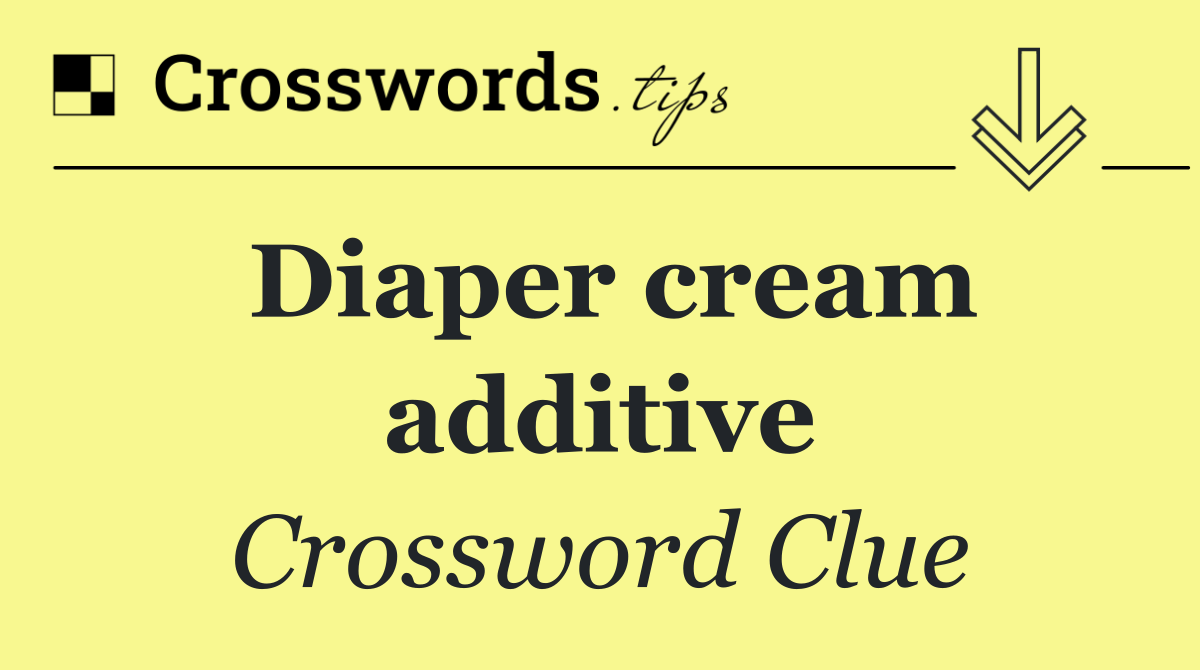 Diaper cream additive