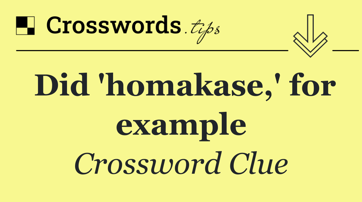 Did 'homakase,' for example