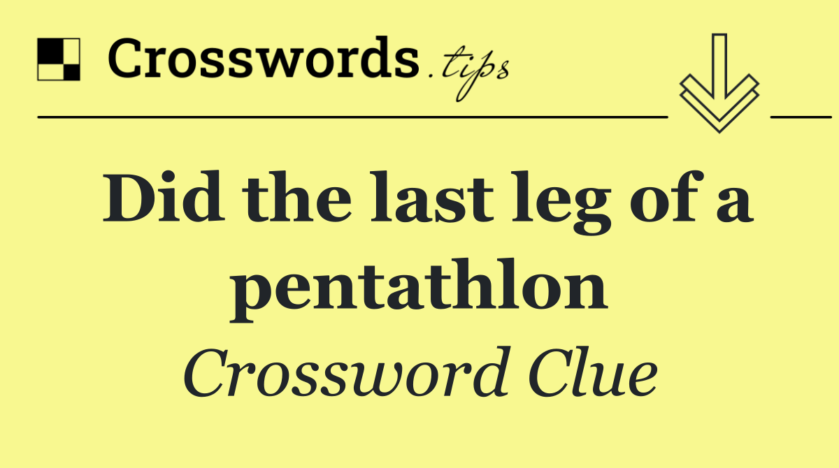 Did the last leg of a pentathlon