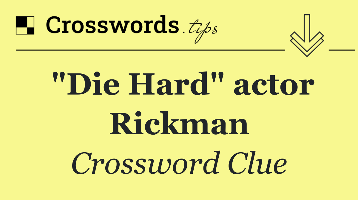 "Die Hard" actor Rickman