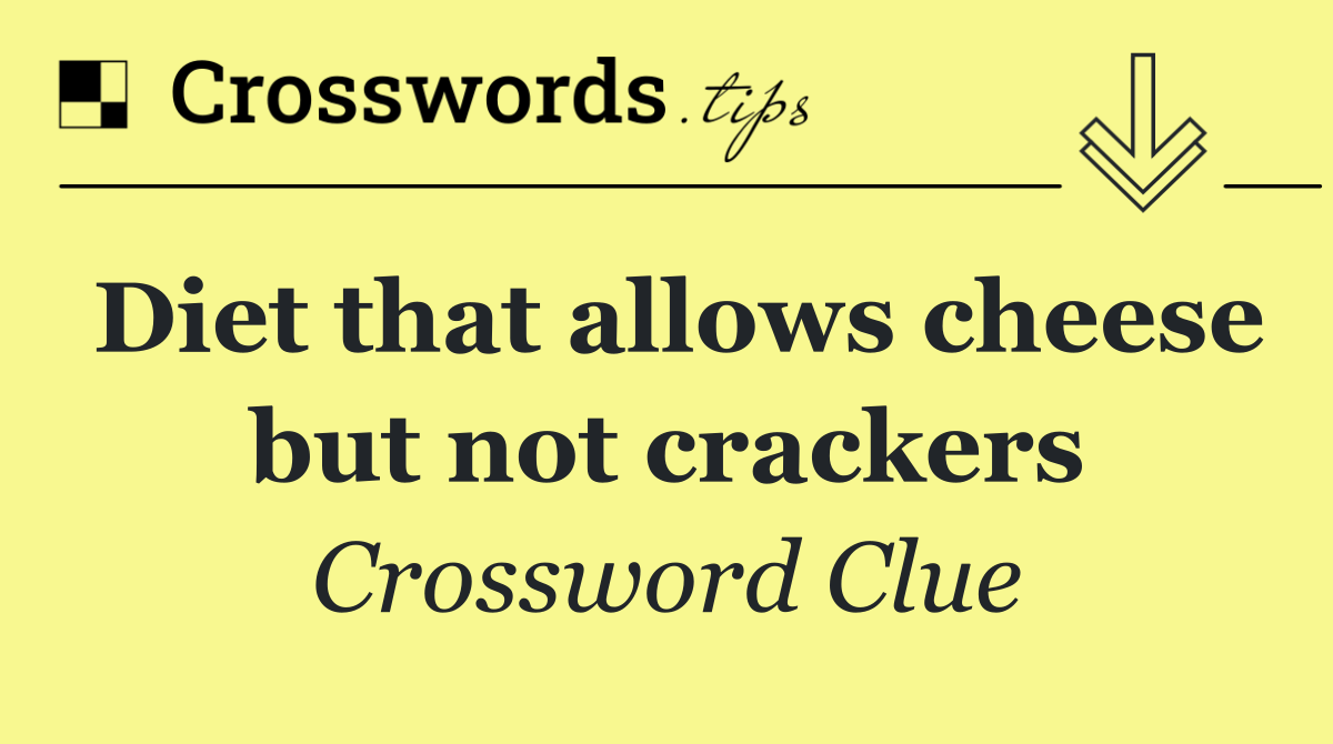 Diet that allows cheese but not crackers