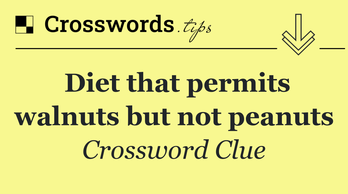 Diet that permits walnuts but not peanuts