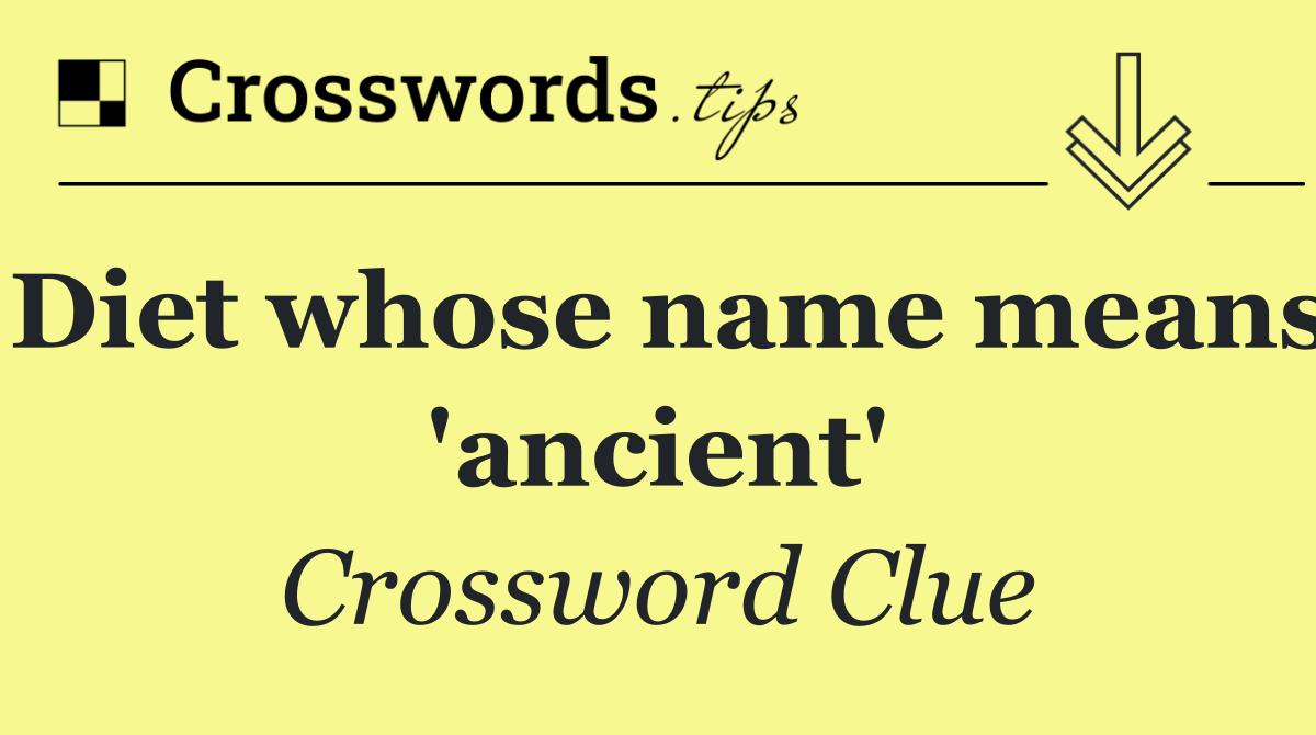 Diet whose name means 'ancient'