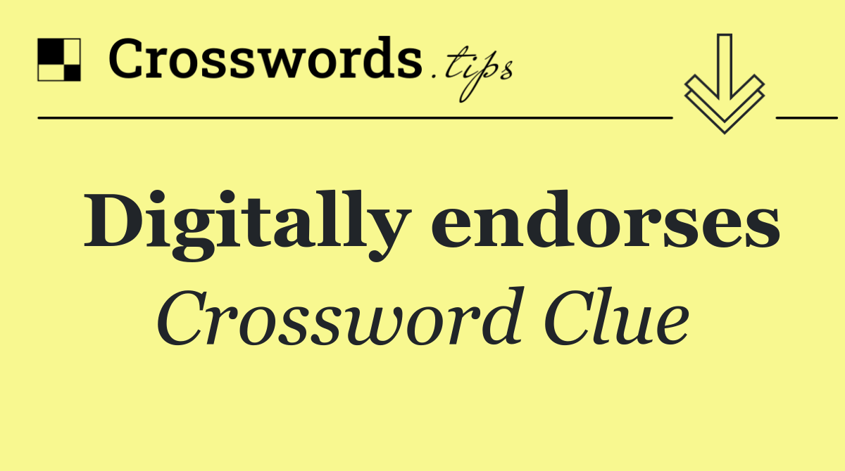 Digitally endorses