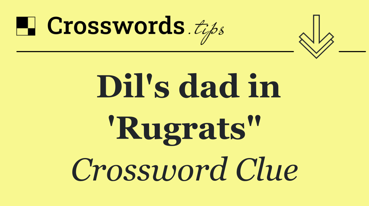 Dil's dad in 'Rugrats"