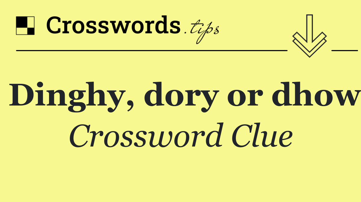 Dinghy, dory or dhow