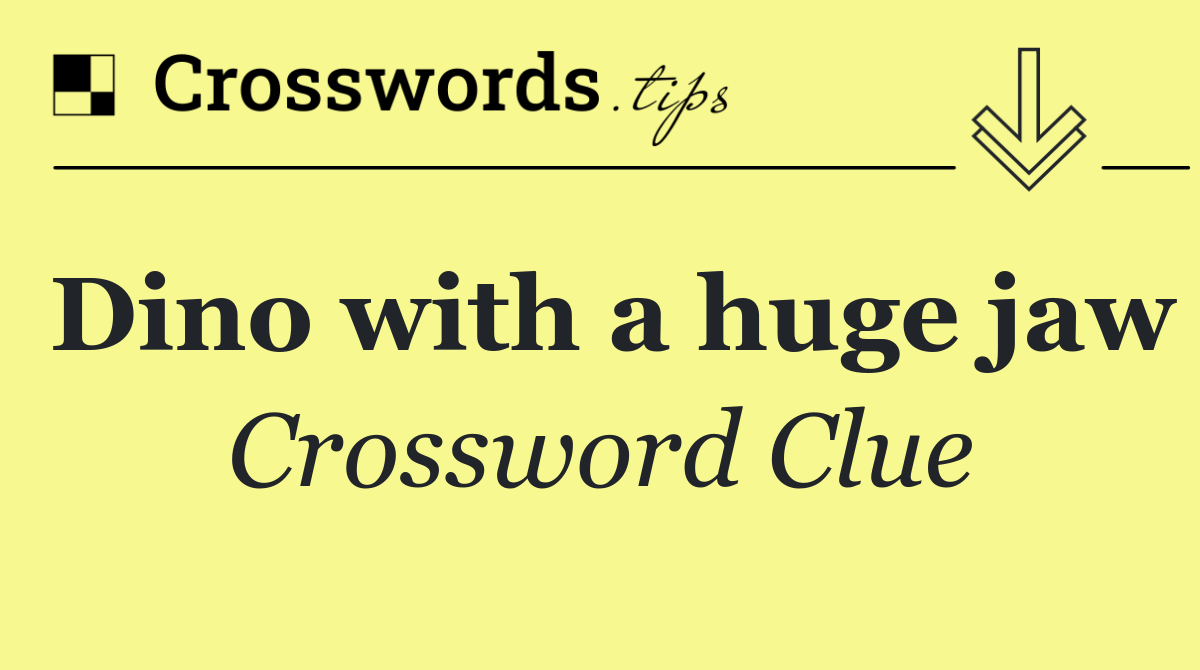 Dino with a huge jaw