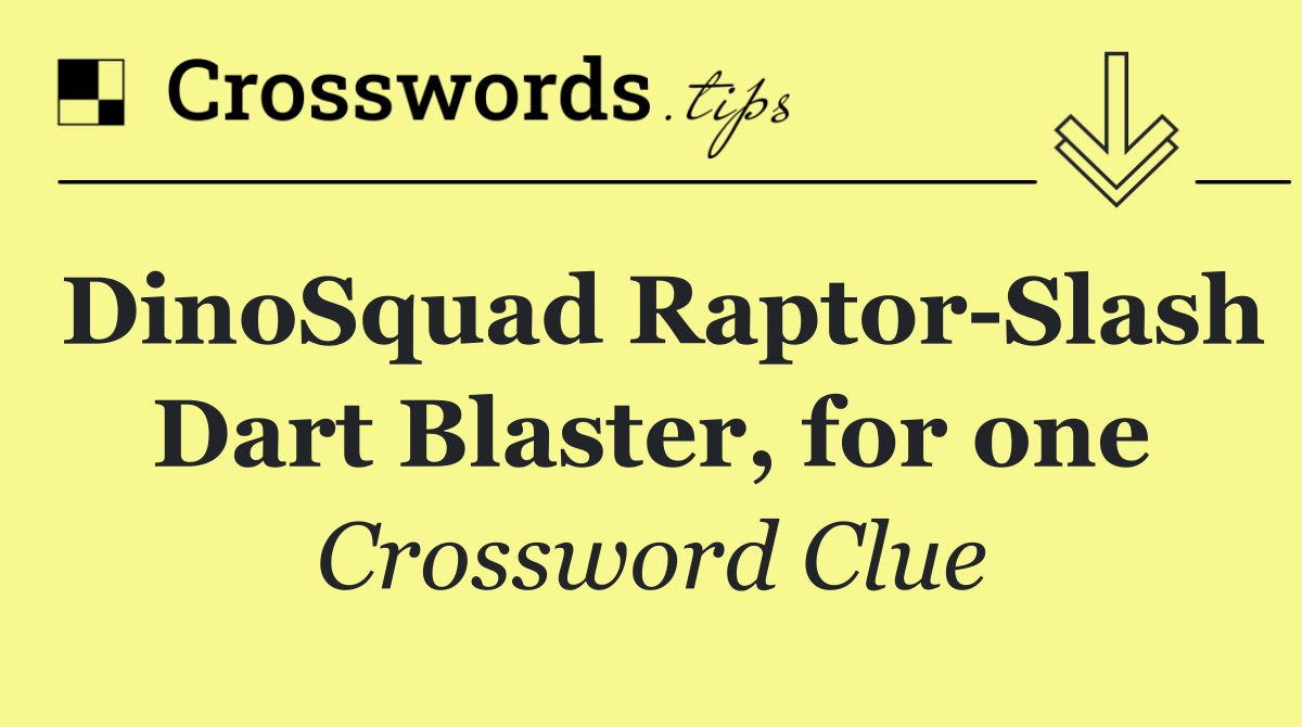 DinoSquad Raptor Slash Dart Blaster, for one