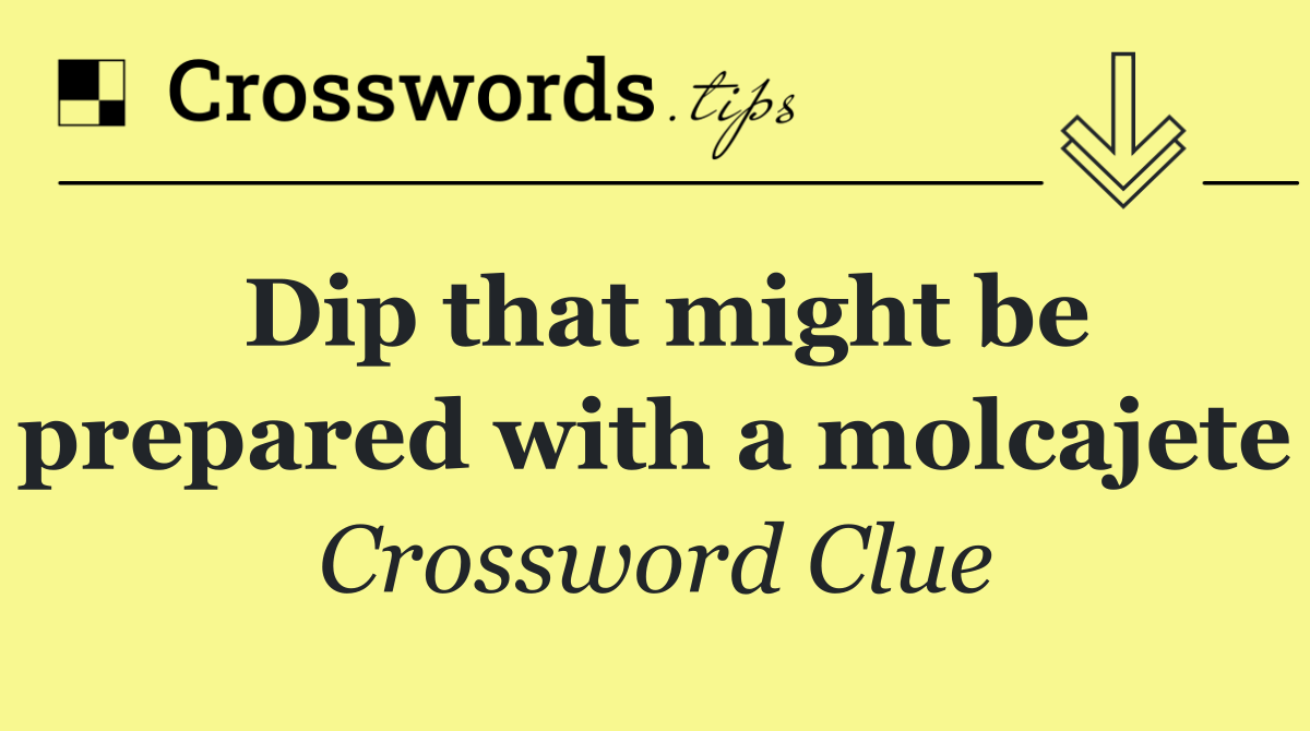 Dip that might be prepared with a molcajete