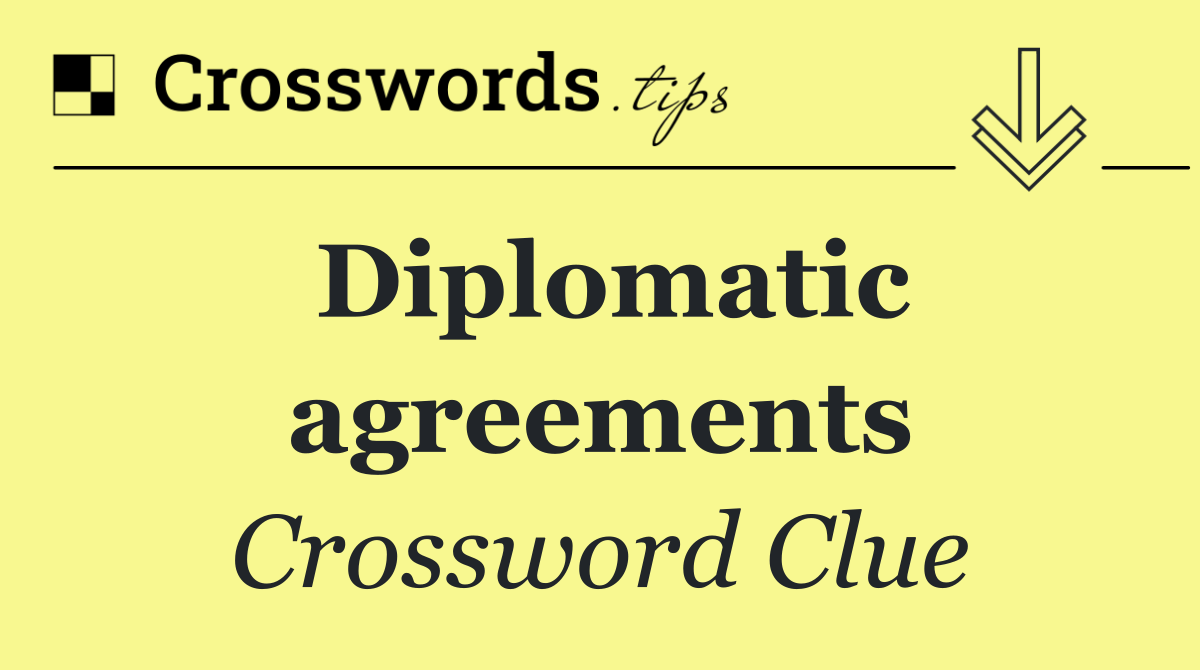 Diplomatic agreements