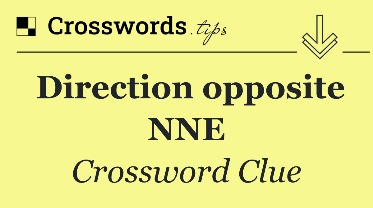 Direction opposite NNE